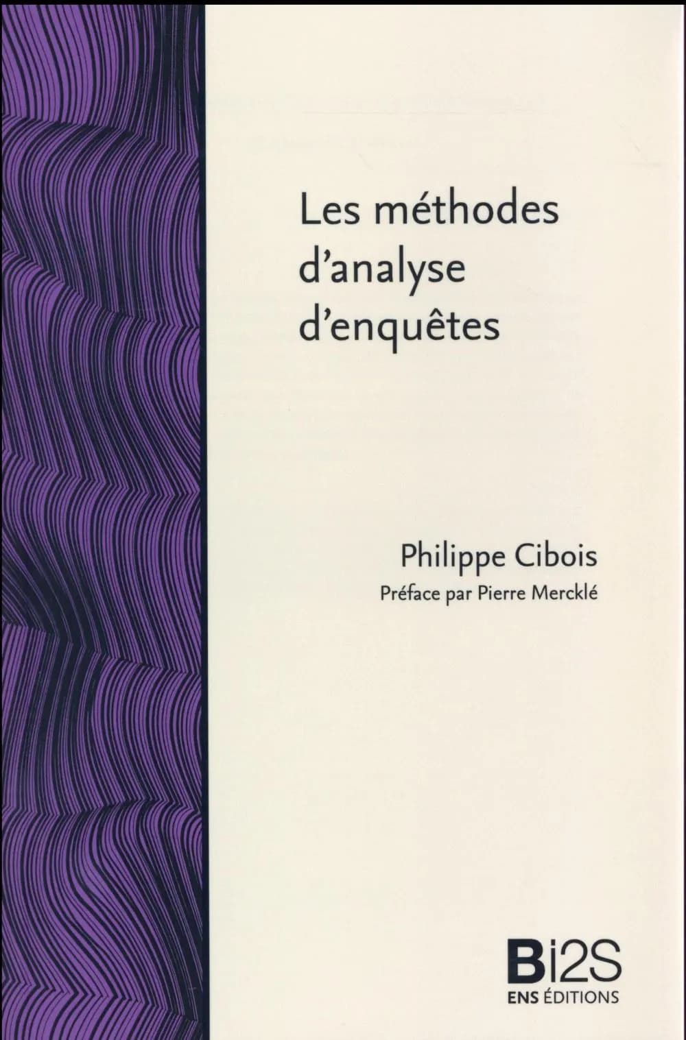 Les méthodes d'analyse d'enquêtes ([Nouvelle éd.]) Philippe Cibois ; préface par Pierre Mercklé