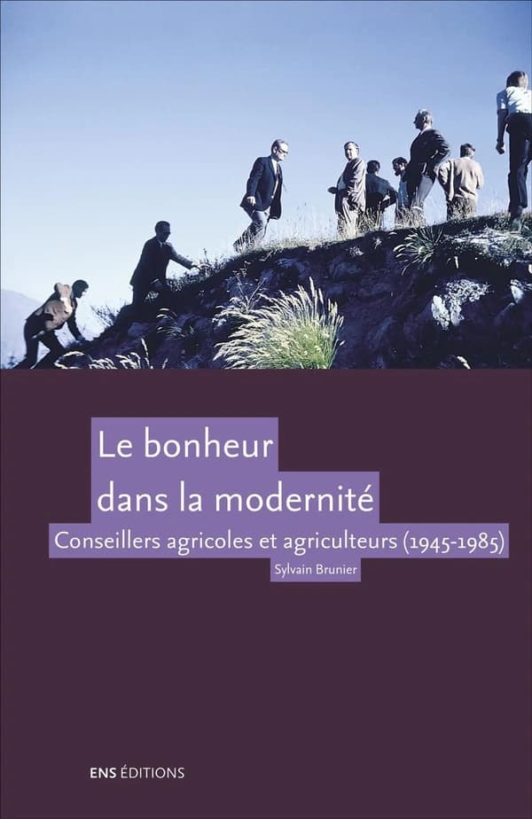 Le bonheur dans la modernité : conseillers agricoles et agriculteurs, 1945-1985