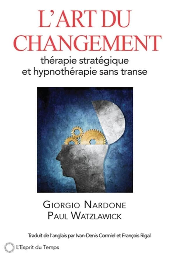 L'art du changement : thérapie stratégique et hypnothérapie sans transe