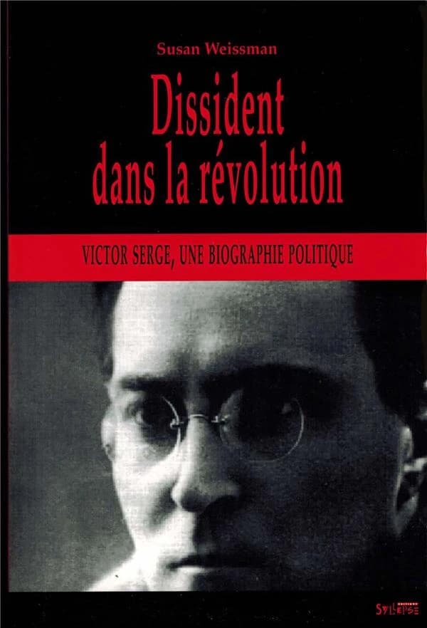 Dissident dans la révolution : Victor Serge, une biographie politique : le cap est de bonne espérance