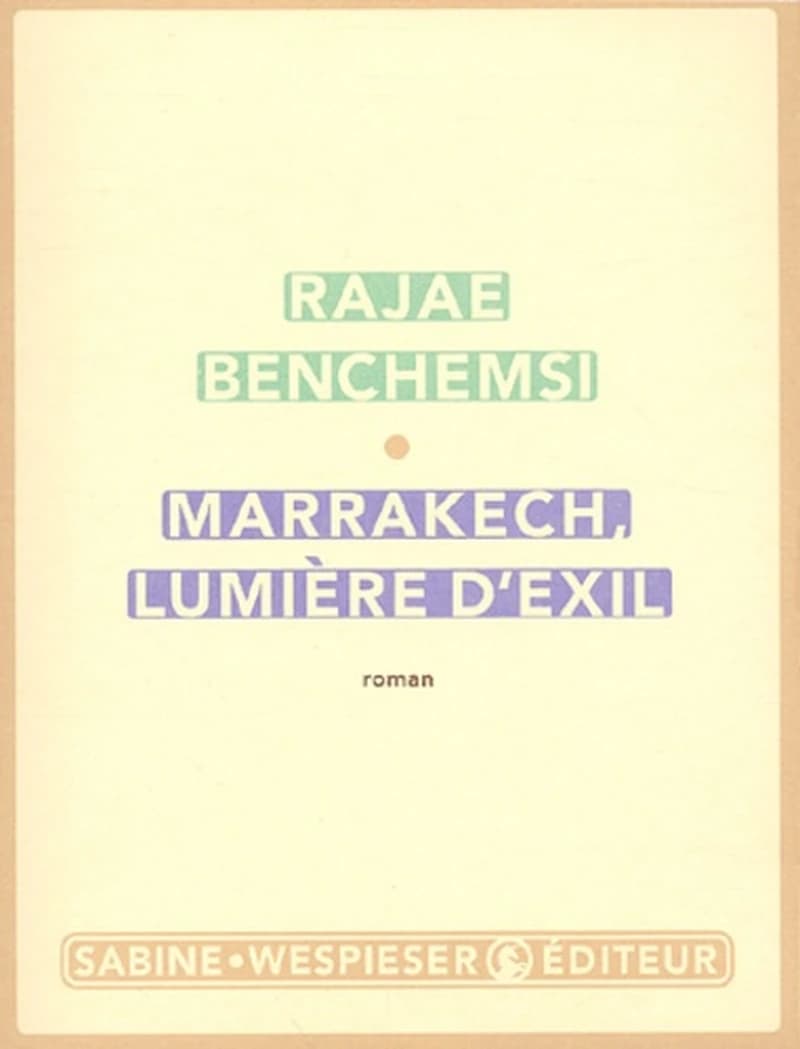 Marrakech, lumière d'exil : roman