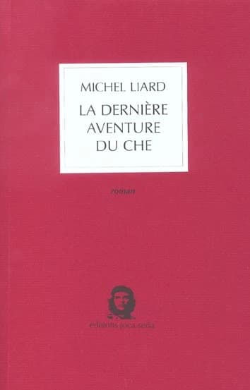 La dernière aventure du Che : roman