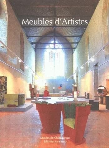 Meubles d'artistes : [exposition, Châteauroux, Couvent des Cordeliers, 20 mai-28 aôut 2005]