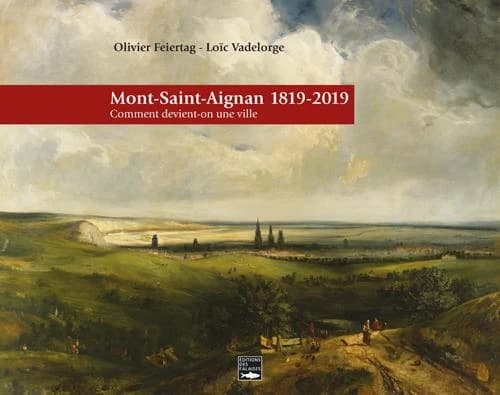 Mont-Saint-Aignan, 1819-2019: comment devient-on une ville ?