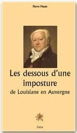 Les dessous d'une imposture : de Louisiane en Auvergne