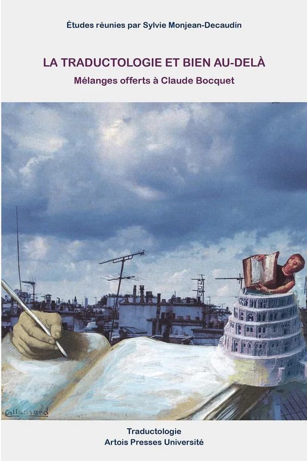 La traductologie et bien au-delà : mélanges offerts à Claude Bocquet