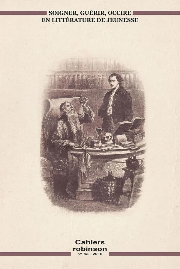 Cahiers Robinson Tome 43 : soigner, guérir, occire... en littérature de jeunesse