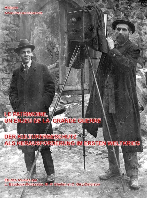 Le patrimoine, un enjeu de la Grande guerre : art et archéologie dans les territoires occupés, 1914-1921
