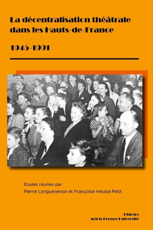 La décentralisation théâtrale dans les Hauts-de-France,1945-1991