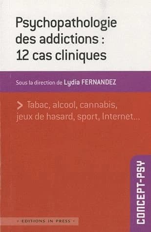Psychopathologie des addictions : 12 cas cliniques