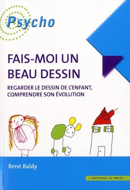 Fais-moi un beau dessin : regarder le dessin de l'enfant, comprendre son évolution