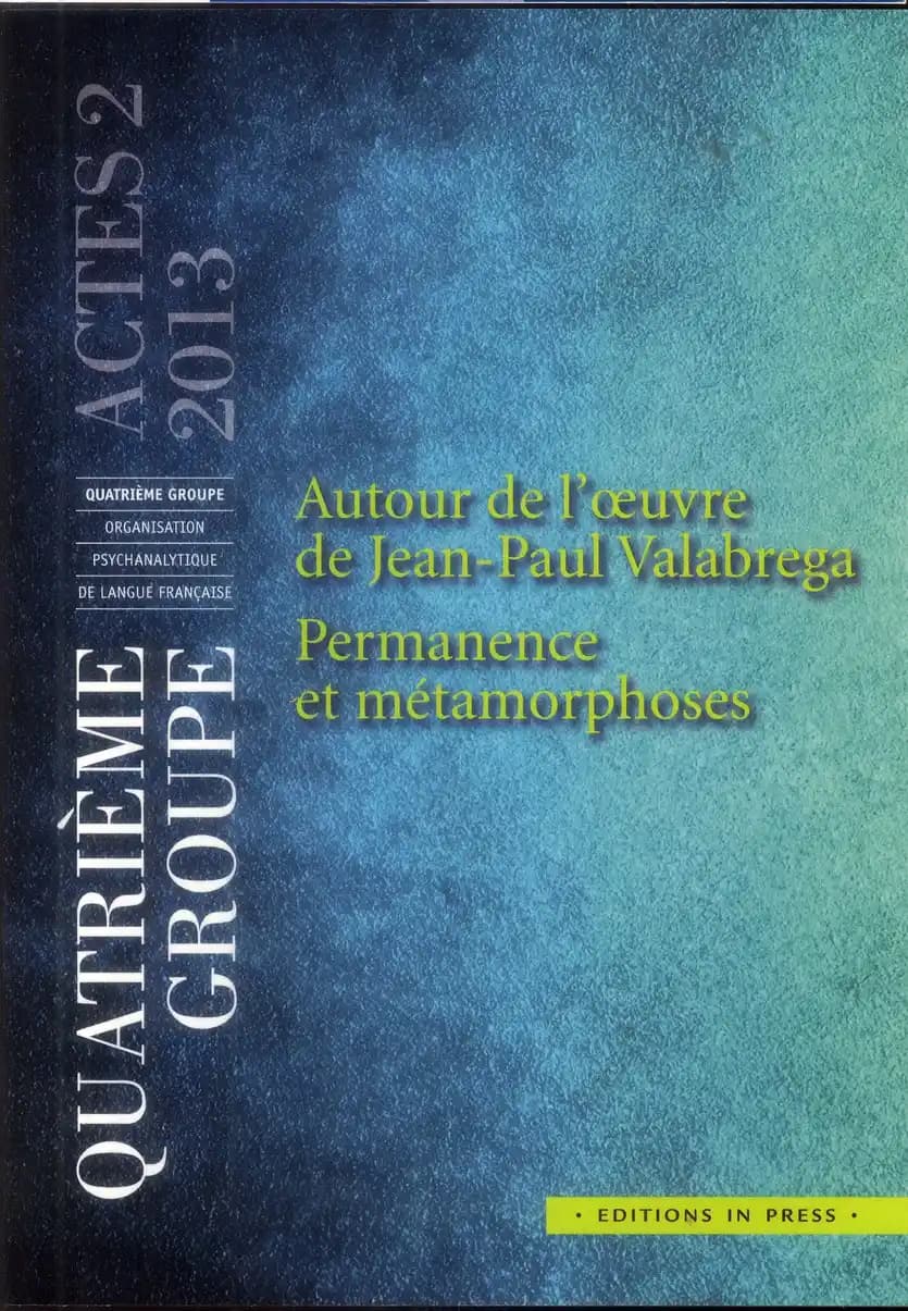 Autour de l'oeuvre de Jean-Paul Valabrega, permanence et métamorphoses : actes 2