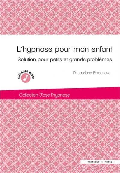 L'hypnose pour mon enfant : solution pour petits et grands problèmes