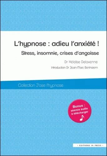 L'hypnose, adieu l'anxiété !