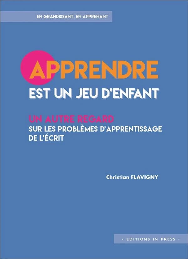 Apprendre est un jeu d'enfant : un autre regard sur les problèmes d'apprentissage
