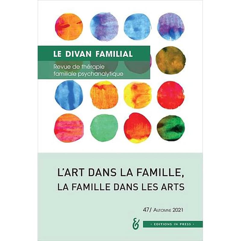 L'ART DANS LA FAMILLE, LA FAMILLE DANS LES ARTS - DIVAN FAMILIAL N 47