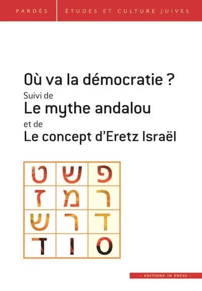 Revue Pardès Tome 67 : où va la démocratie ? le mythe andalou ; le concept d'Eretz Israël