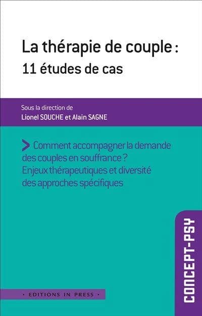 La thérapie de couple, 11 études de cas : diversité des approches, fonctions thérapeutiques (2e éd.) sous la direction de Lionel Souche et Alain Sagne