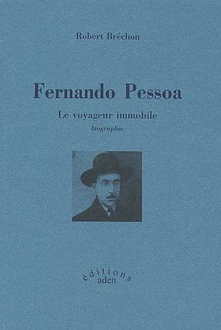 Fernando Pessoa : le voyageur immobile : biographie