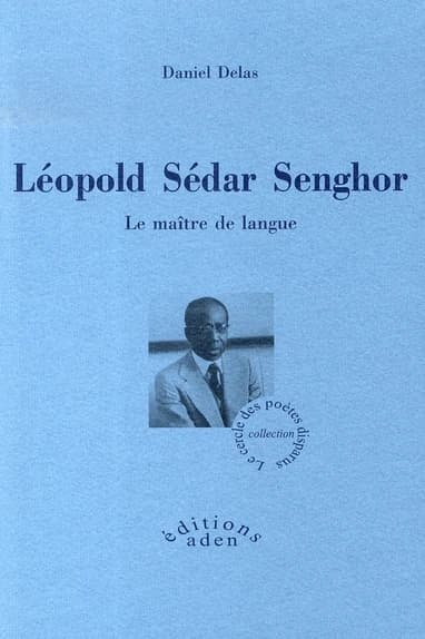 Léopold Sédar Senghor : le maître de langue : biographie