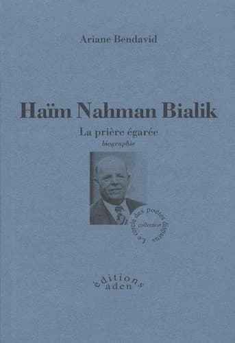 Haïm Nahman Bialik : la prière égarée : biographie