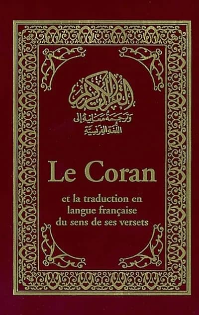 Le Coran : et la traduction en langue française du sens de ses versets... : Al-Qurʾān al-karīm : wa tarǧamaẗ maʿānīh ilā al-luġaẗ al-faransiyyaẗ : القرآن الكريم : و ترجمة معانيه إلى اللغة الفرنسيّة