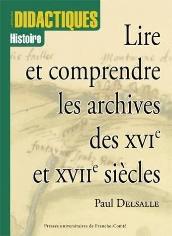 Lire et comprendre les archives des 16e et 17e siècles