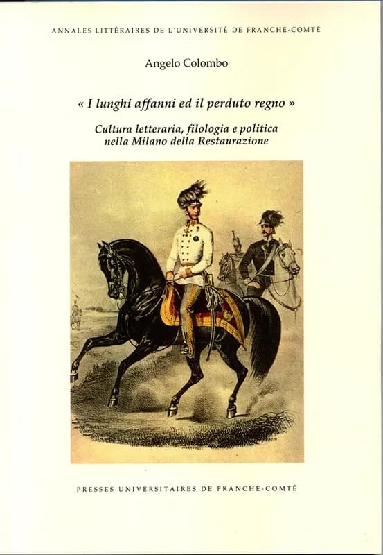 I lunghi affanni ed il perduto regno : cultura letteraria, filologia e politica nella Milano della Restaurazione