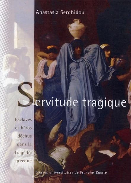 Servitude tragique : esclaves et héros déchus dans la tragédie grecque