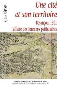 Besançon en 1391 : une cité et son territoire : l'affaire des fourches patibulaires