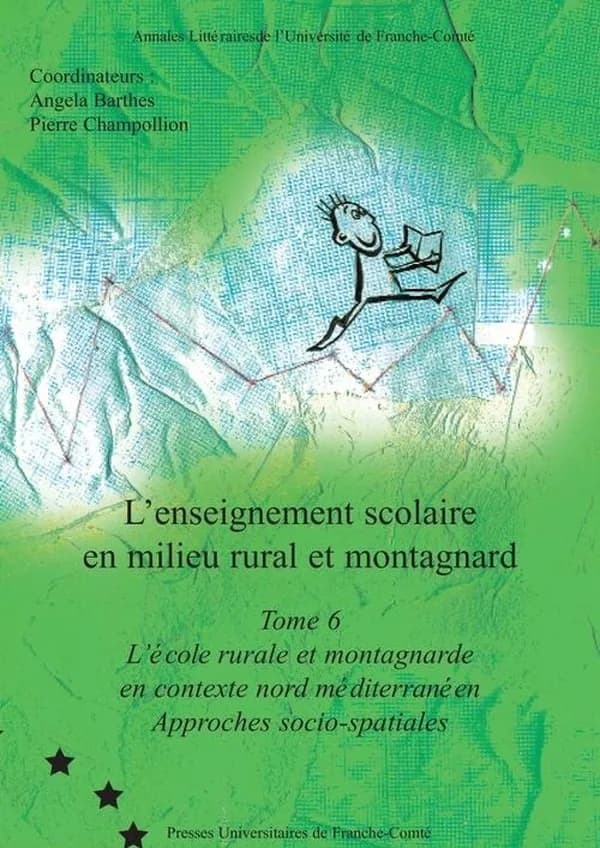 L'enseignement scolaire en milieu rural et montagnard. Volume 6, L'école rurale et montagnarde en contexte nord méditerranéen, approches socio-spatiales