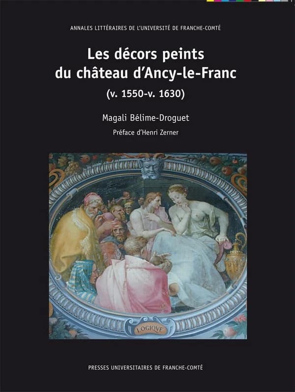 Les décors peints du château d'Ancy-le-Franc : v.1550-v.1630