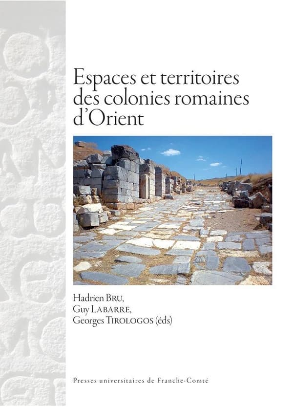 Espaces et territoires des colonies romaines d'Orient : journée d'étude de Besançon, 3 octobre 2013