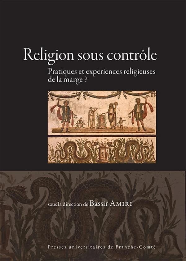 Religion sous contrôle : pratiques et expériences religieuses de la marge ?