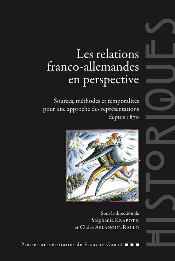 Les relations franco-allemandes en perspective : sources, méthodes et temporalités pour une approche des représentations depuis 1870 : [actes de la journée d'études, Besançon, Université de Franche-Comté, 5 avril 2013]