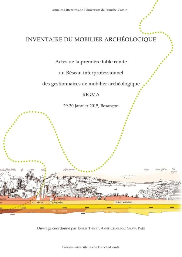 Inventaire du mobilier archéologique : actes de la première Table ronde du Réseau interprofessionnel des gestionnaires de mobilier archéologique, RIGMA, 29-30 janvier 2015, Besançon