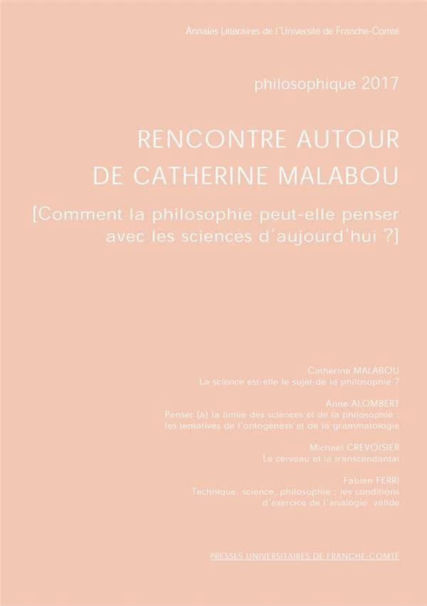 Philosophique 2017 : rencontre autour de Catherine Malabou : Comment la philosophie peut-elle penser avec les sciences d'aujourd'hui
