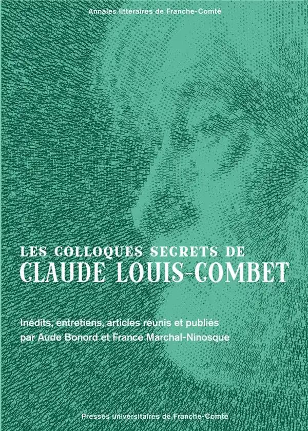 Les colloques secrets de Claude Louis-Combet : inédits, entretiens, articles