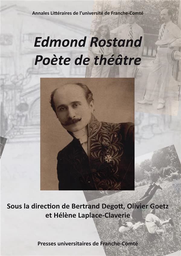 Edmond Rostand, poète de théâtre : actes du centenaire et du cent cinquantenaire, 1868-1918, 2018
