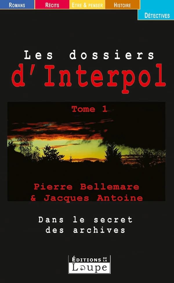 Les dossiers d'Interpol. 1 ([Éd. en gros caractères]) Pierre Bellemare, Jacques Antoine