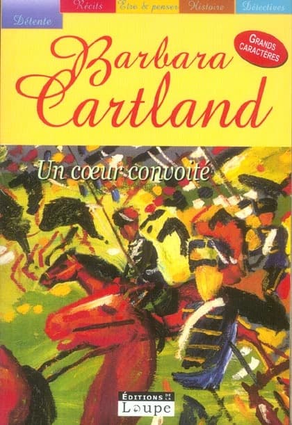 Un coeur convoité ([Éd.] en gros caractères) Barbara Cartland ; traduit de l'anglais par Marie-Noëlle Tranchart