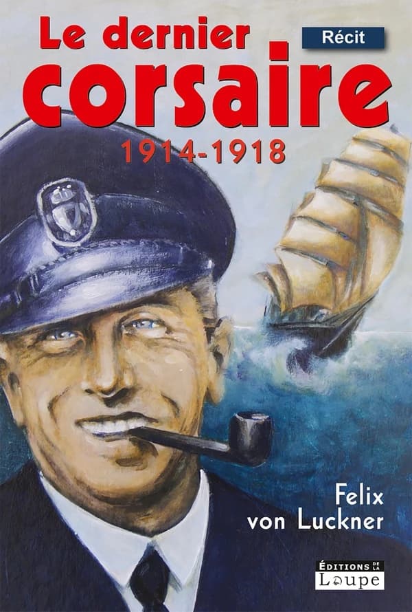 Le dernier corsaire : 1914-1918 ([Éd.] en gros caractères) Félix de Luckner ; traduit de l'allemand par Louis Berthain