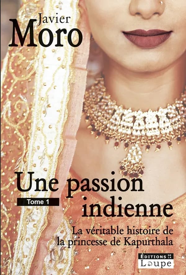 Une passion indienne : la véritable histoire de la princesse de Kapurthala ([Éd.] en gros caractères) Javier Moro ; traduit de l'espagnol par Bernadette Andréota