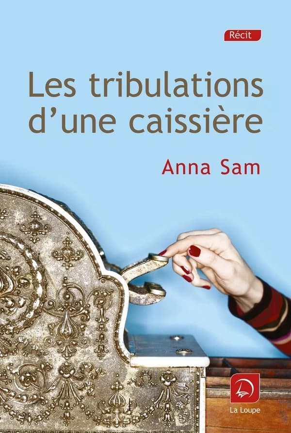 Les tribulations d'une caissière ([Éd.] en gros caractères) Anna Sam