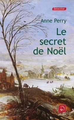 Le secret de Noël ([Éd. en gros caractères]) Anne Perry ; traduit de l'anglais par Pascale Haas