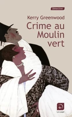 Crime au Moulin vert ([Éd.] en gros caractères) Kerry Greenwood ; traduit de l'américain par Pascale Haas