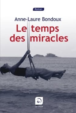 Le temps des miracles ([Éd.] en gros caractères) Anne-Laure Bondoux