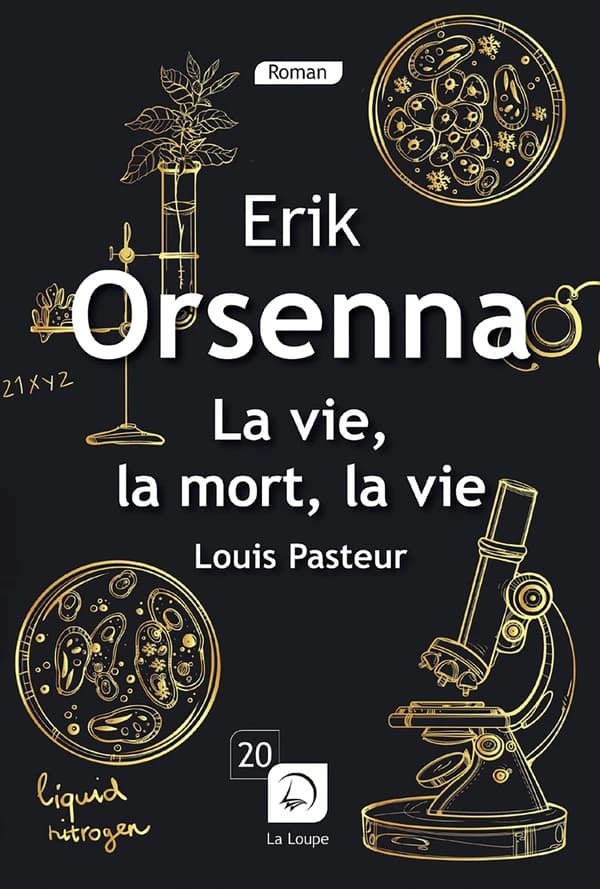 La vie, la mort, la vie : Louis Pasteur, 1822-1895 ([Éd.] en gros caractères) Erik Orsenna,...