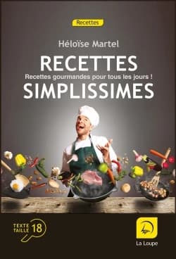 Recettes simplissimes (Nouvelle éd. en gros caractères) Héloïse Martel