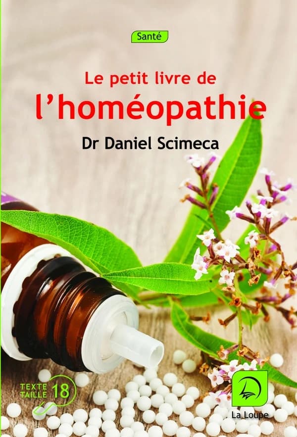 Le petit livre de l'homéopathie ([Éd.] en gros caractères) Dr Daniel Scimeca